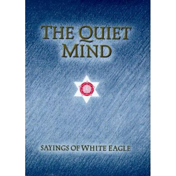 Pre-Owned The Quiet Mind : Sayings of White Eagle (Hardcover)