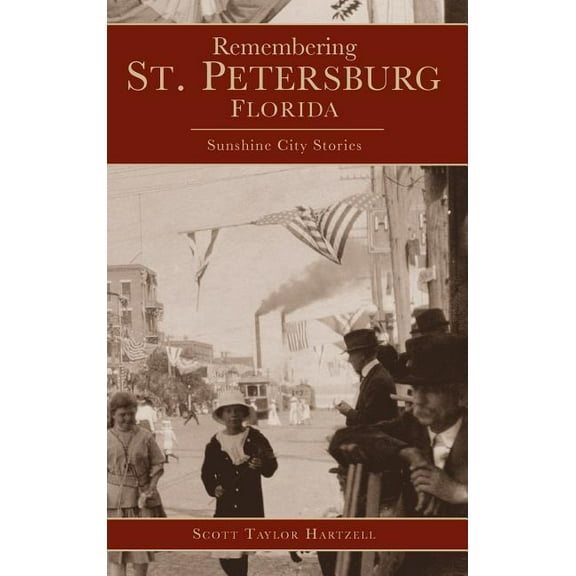 Remembering St. Petersburg, Florida: Sunshine City Stories (Hardcover)