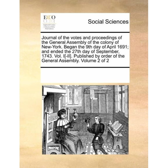 Journal of the Votes and Proceedings of the General Assembly of the Colony of New-York. Began the 9th Day of April 1691;