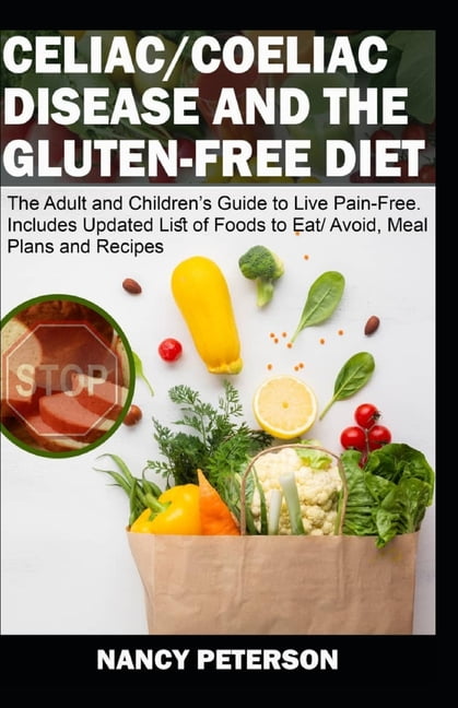 Celiac/ Coeliac Disease and the Gluten-Free Diet : The ...