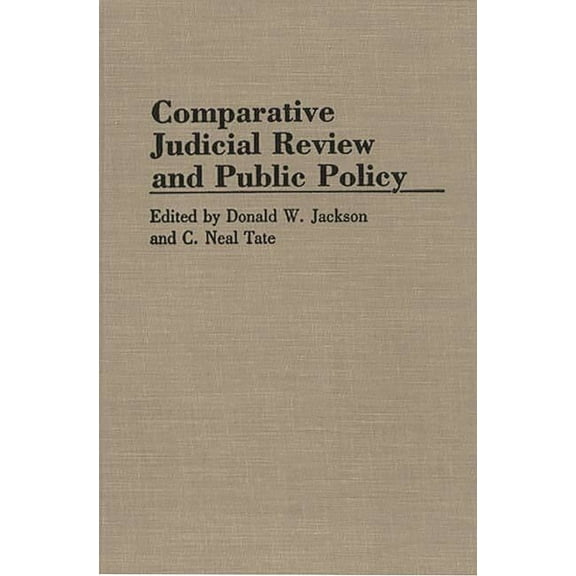 Contributions in Political Science Comparative Judicial Review and Public Policy, Book 306, (Hardcover)