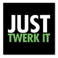 thumbnail image 1 of DistinctInk Custom Bumper Sticker - 8" x 8" Decorative Decal - Black Background - Just Twerk It, 1 of 2