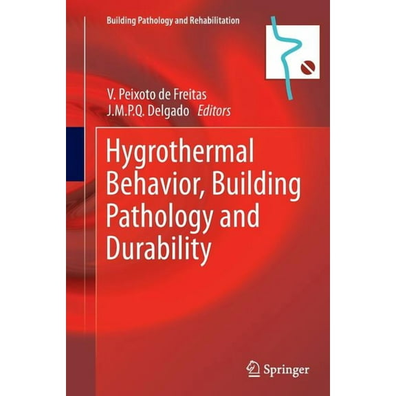 Building Pathology and Rehabilitation Hygrothermal Behavior, Building Pathology and Durability, (Paperback)