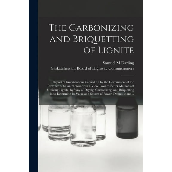 The Carbonizing and Briquetting of Lignite [microform] (Paperback)