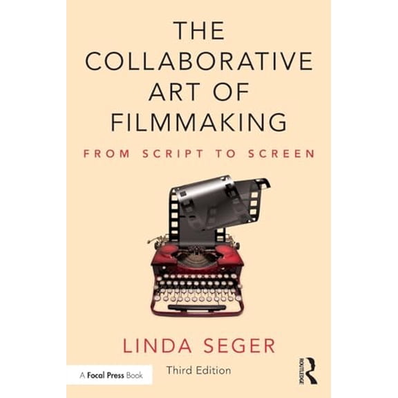 Pre-Owned The Collaborative Art of Filmmaking: From Script to Screen, (Paperback)