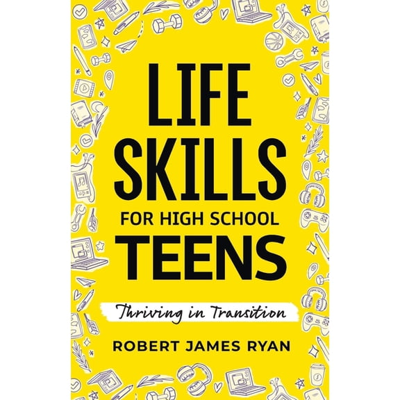 Life Skills for High School Teens, (Paperback)