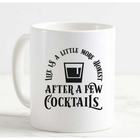 

Coffee Mug Life Is A Little More Honest After A Few Cocktails Drink Alcohol White Cup Funny Gifts for work office him her