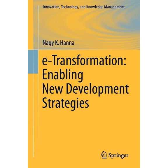Innovation, Technology, and Knowledge Ma E-Transformation: Enabling New Development Strategies, Book 0, (Paperback)