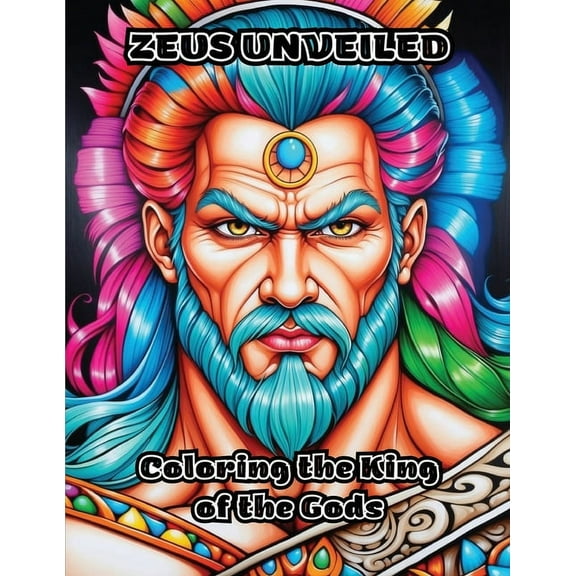 Zeus Unveiled: Coloring the King of the Gods, (Paperback)