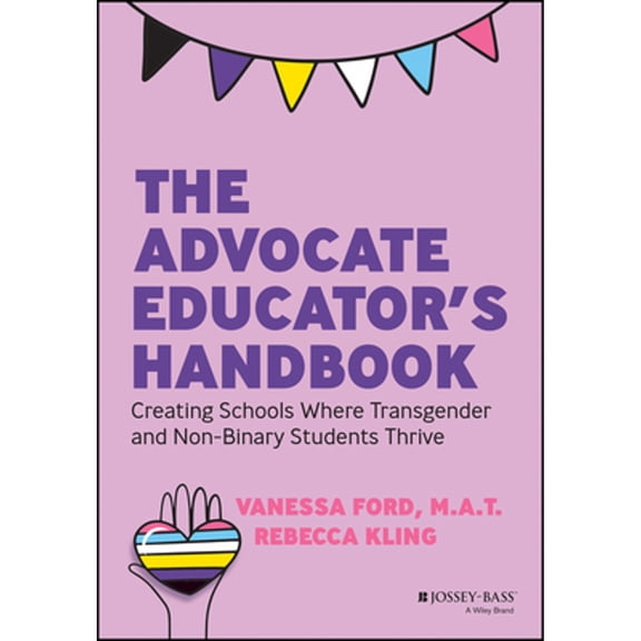 Pre-Owned The Advocate Educator's Handbook: Creating Schools Where Transgender and Non-Binary Students Thrive (Paperback) 1394178018 9781394178018