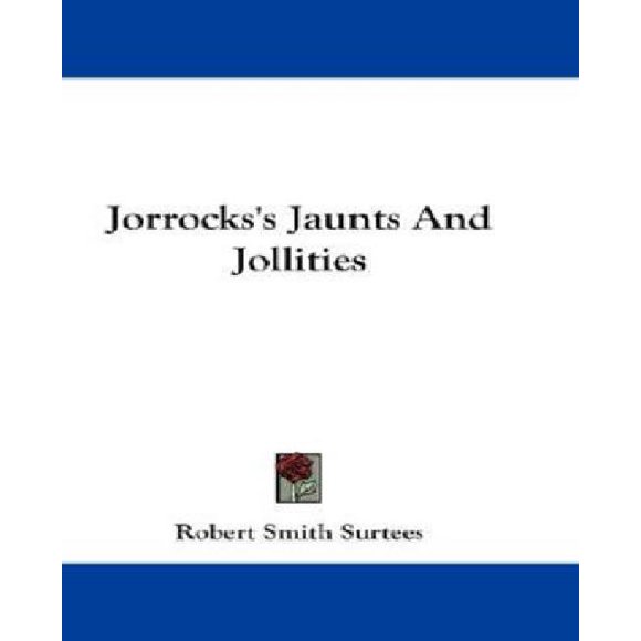 Jorrocks's Jaunts and Jollities