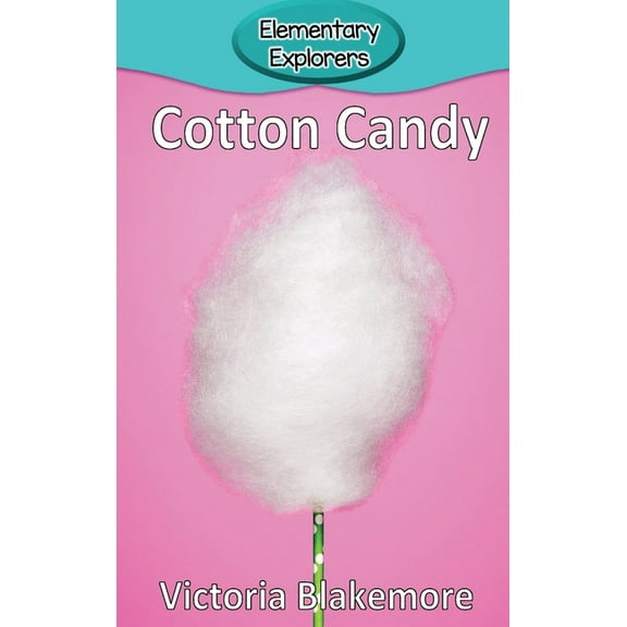 Elementary Explorers Cotton Candy, Book 99, (Hardcover)