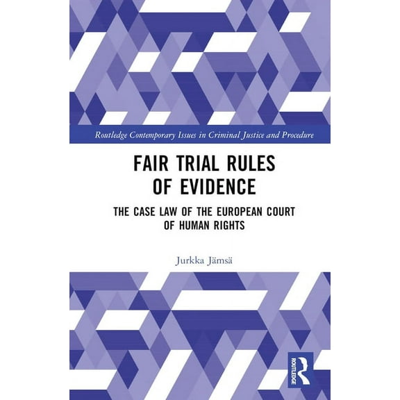 Routledge Contemporary Issues in Crimina Fair Trial Rules of Evidence: The Case Law of the European Court of Human Rights, (Hardcover)