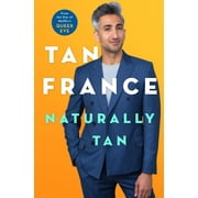 Naturally Tan: A Memoir by Tan France (Hardcover) BIOGRAPHY & AUTOBIOGRAPHY / Personal Memoirs English