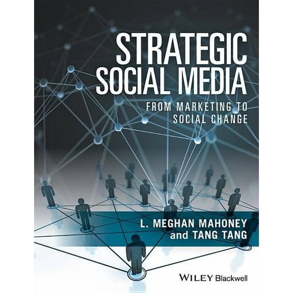 Strategic Social Media: From Marketing to Social Change, (Paperback)