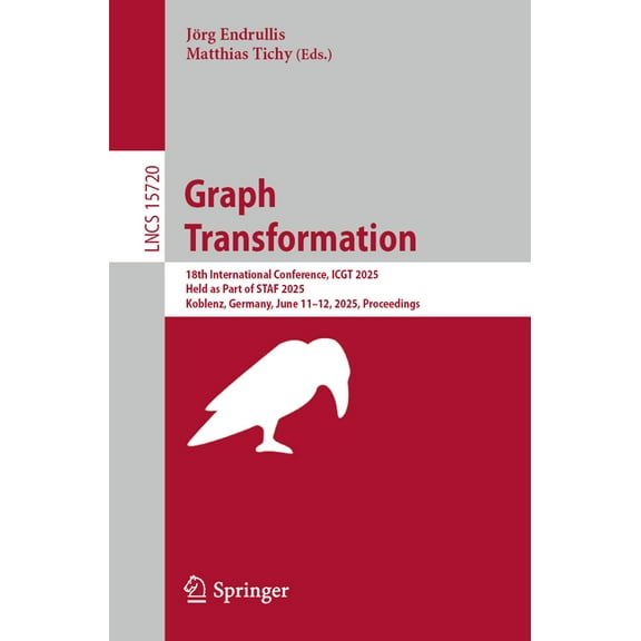 Lecture Notes in Computer Science Graph Transformation: 18th International Conference, Icgt 2025, Held as Part of Staf 2025, Koblenz, Germany, June 11-12,, Book 15720, (Paperback)