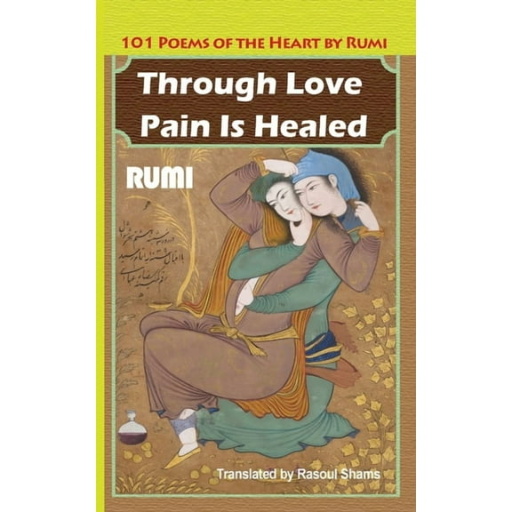 Through Love Pain Is Healed: 101 Poems of the Heart, (Paperback)