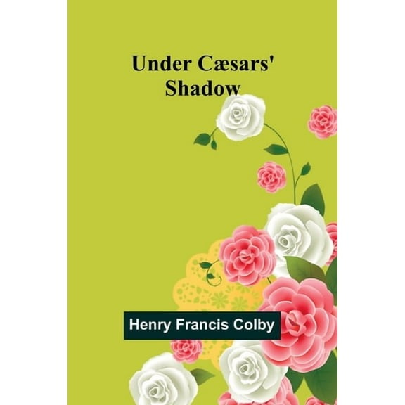 Under CÃ¦sars' Shadow, (Paperback)