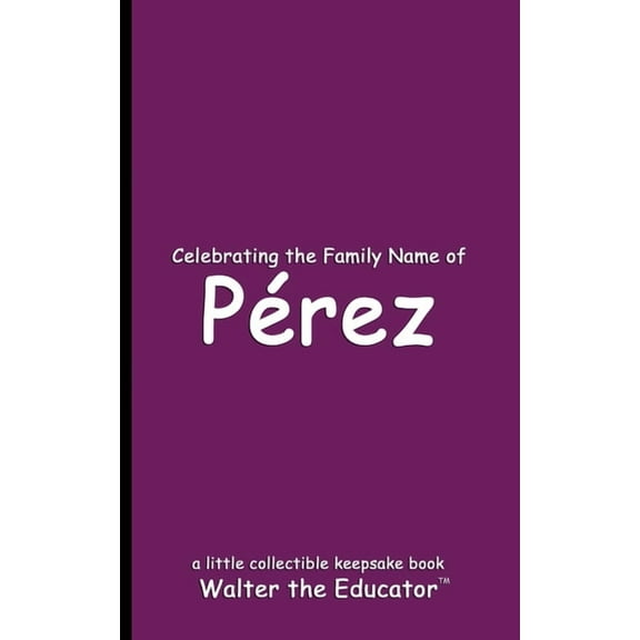 Celebrating Family Names Book Celebrating the Family Name of PÃ©rez, (Paperback)