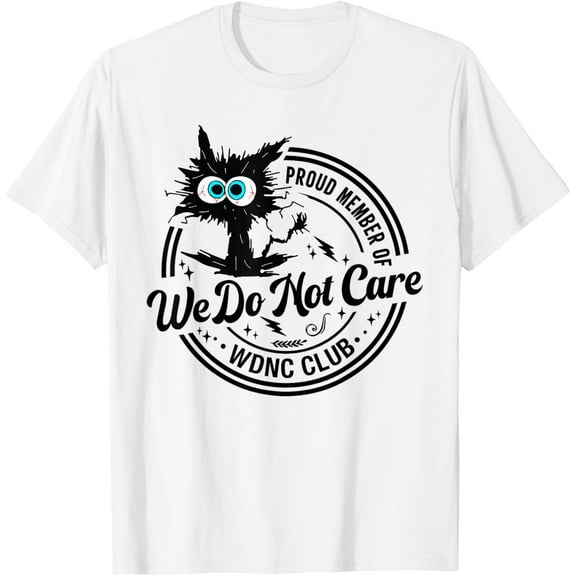 Velto We Do Not Care Club Black Cat Saying T-Shirt All Size S-5XL