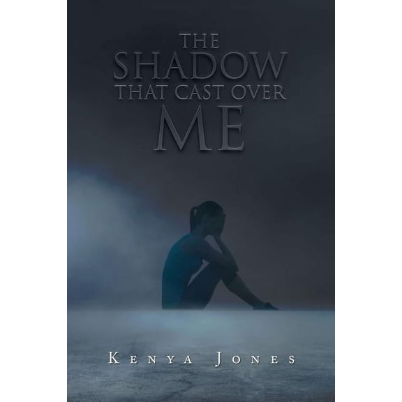 The Shadow That Cast over Me (Paperback) by Kenya Jones