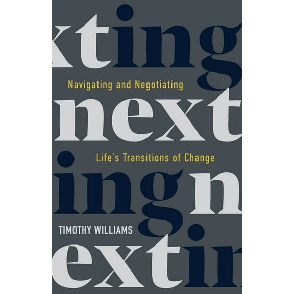 NEXTing: Navigating and Negotiating Life's Transitions of Change, (Paperback)