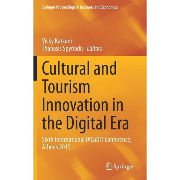 Springer Proceedings in Business and Eco Cultural and Tourism Innovation in the Digital Era: Sixth International Iacudit Conference, Athens 2019, (Hardcover)