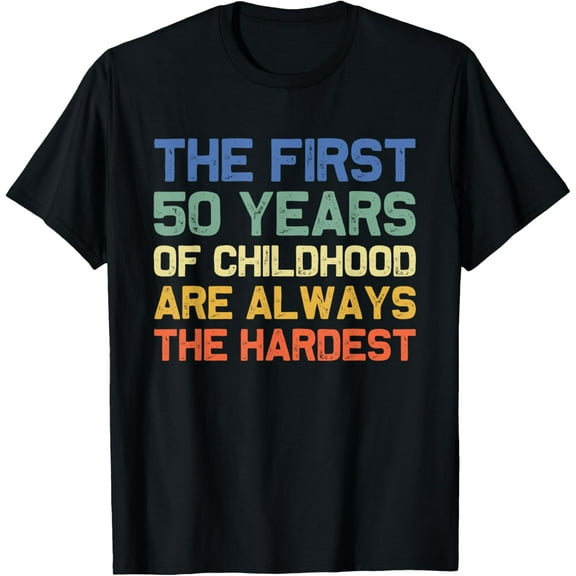 The First 50 Years Childhood Hardest Old 50th Birthday Funny T-Shirt