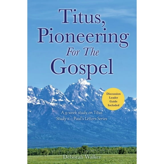Paul's Letters Titus, Pioneering For The Gospel: A 9-week study on Titus Study 2 - Paul's Letters Series, Book 2, (Paperback)