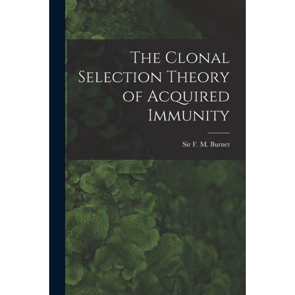 The Clonal Selection Theory of Acquired Immunity (Paperback)