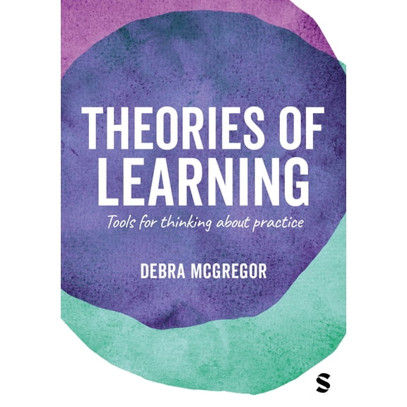 Theories of Learning: Tools for Thinking about Practice, (Paperback)