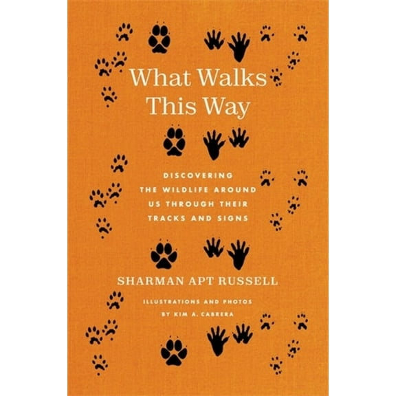 What Walks This Way: Discovering the Wildlife Around Us Through Their Tracks and Signs, (Paperback)