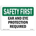 thumbnail image 1 of SignMission OS-SF-A-1824-L-10580 18 x 24 in. OSHA Safety First Sign - Ear & Eye Protection Required, 1 of 1
