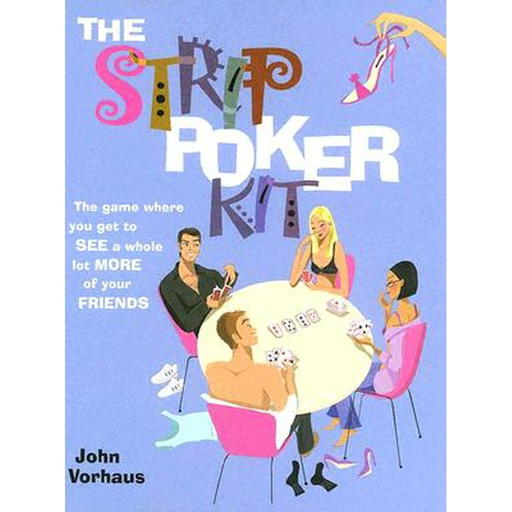 The Strip Poker Kit The Game Where You Get to See a Whole Lot More of