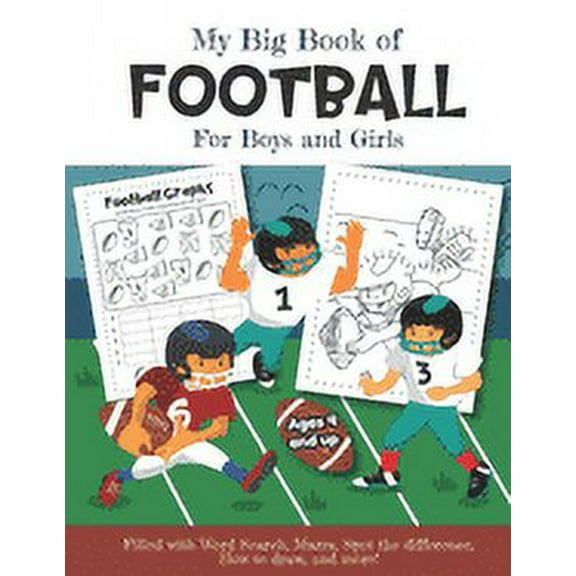 My Big Book of Football Filled with Word Search, Mazes, Spot the difference, How to draw and more! Ages 4 and up: Over 20 Fun Educational Worksheets f