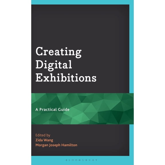Creating Digital Exhibitions: A Practical Guide, (Hardcover)