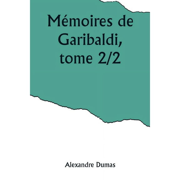 Mémoires de Garibaldi, tome 2/2, (Paperback)