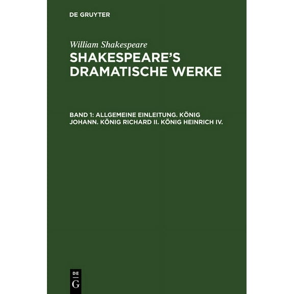Allgemeine Einleitung. König Johann. König Richard II. König Heinrich IV., (Hardcover)