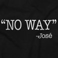 thumbnail image 2 of Funny No Way Jose Sarcastic Joke Men's Graphic T Shirt Tees Brisco Brands S, 2 of 6