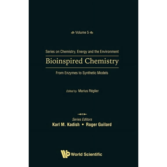 Chemistry, Energy and the Environment Bioinspired Chemistry: From Enzymes to Synthetic Models, Book 5, (Hardcover)