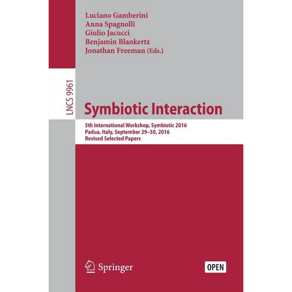 Symbiotic Interaction: 5th International Workshop, Symbiotic 2016, Padua, Italy, September 29-30, 2016, Revised Selected, (Paperback)