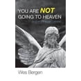 thumbnail image 2 of You Are Not Going to Heaven (and Why It Doesn't Matter), (Hardcover), 2 of 2