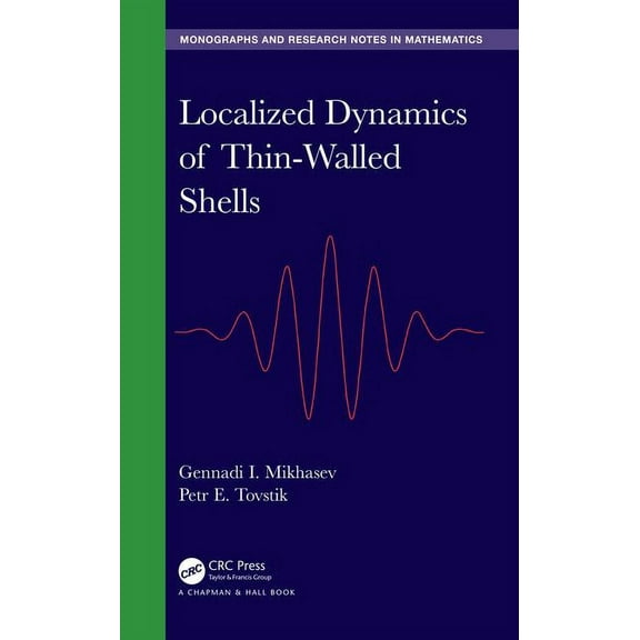 Chapman & Hall/CRC Monographs and Resear Localized Dynamics of Thin-Walled Shells, (Hardcover)