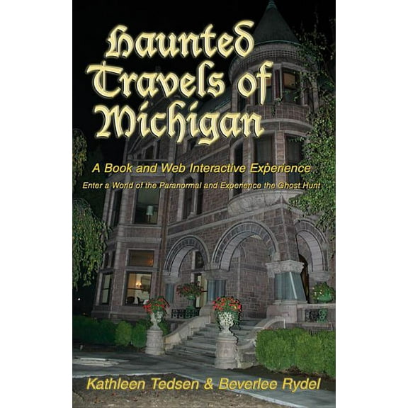 Haunted travels of michigan : a book and web interactive experience - paperback: 9781933272184