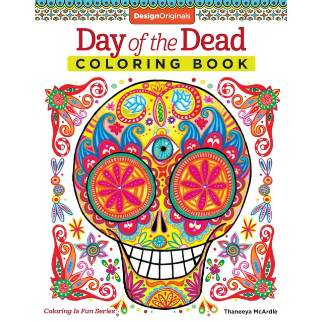 Day of the Dead Coloring Book (Coloring is Fun) (Design Originals) 30 Beginner-Friendly Creative Art Activities with Sugar Skulls for Dia de Muertos; Extra-Thick Perforated Paper Resists Bleed Through