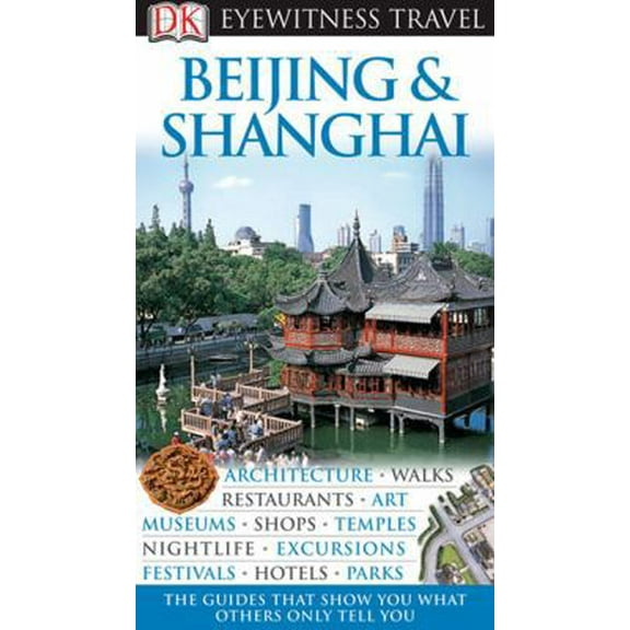 Pre-Owned Beijing and Shanghai (Eyewitness Travel Guides) (Paperback) 0756625009 9780756625009