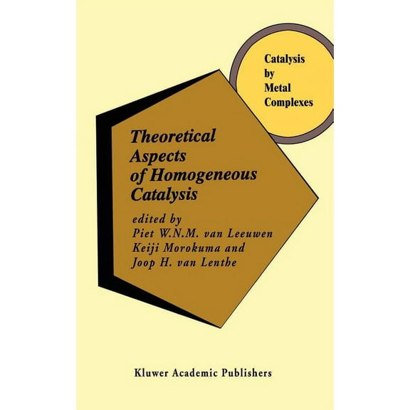 Catalysis by Metal Complexes Theoretical Aspects of Homogeneous Catalysis: Applications of AB Initio Molecular Orbital Theory, Book 18, (Hardcover)