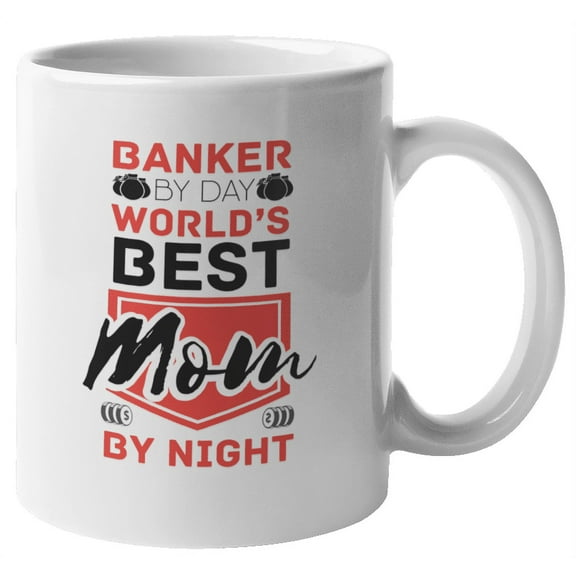 Banker by Day Mom by Night Coffee & Tea Mug for Mother's Day & Women (11oz)
