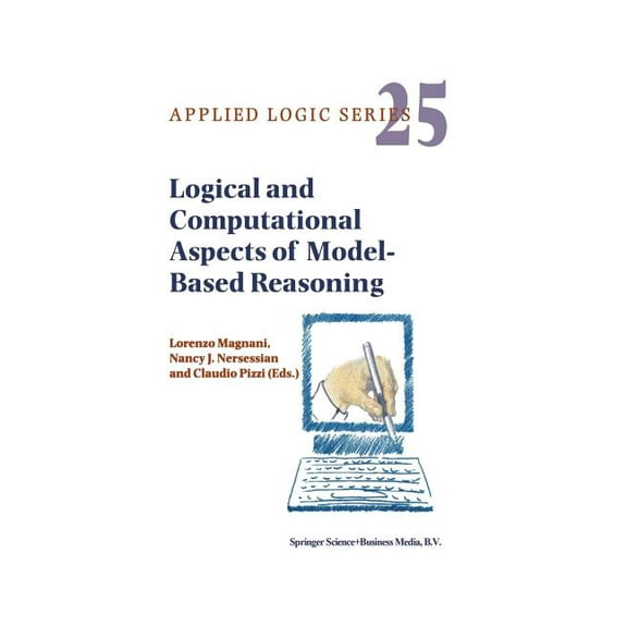 Applied Logic Logical and Computational Aspects of Model-Based Reasoning, Book 25, (Paperback)