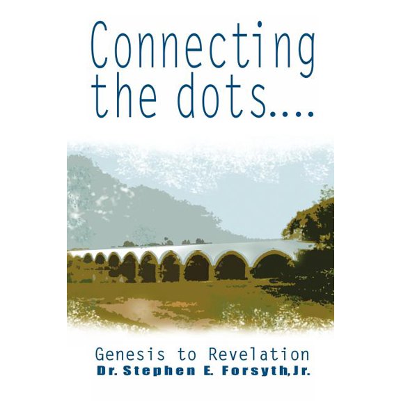 Connecting the Dots: Genesis to Revelation, (Paperback)